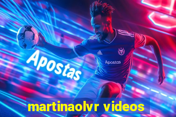 martinaolvr videos